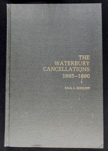 The Waterbury Cancellations 1865-1890-Rohloff (1979) w/ cover