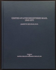 United States Registered Mail 1845-1870 by James Milgram (1998) Signed