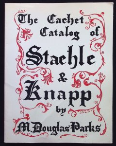 The Cachet Catalog of Staehle & Knapp by M. Douglas Parks (1981)