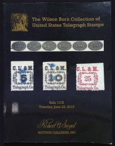 The Wilson Born Collection of United States Telegraph Stamps-Siegel 1102 (2015)