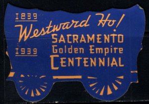 1939 US Poster Stamp Westward Ho! Sacramento Golden Empire Centennial Unused