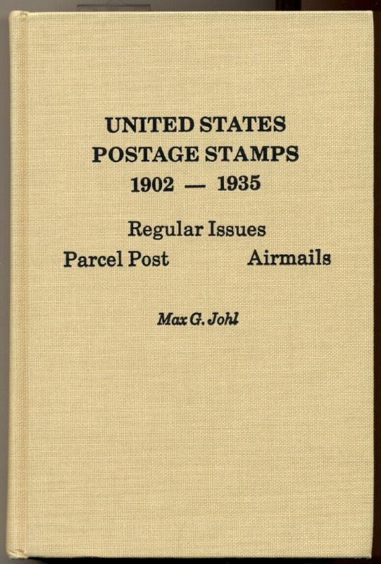 UNITED STATES POSTAGE STAMPS 1902-1935, hard covered book by MAX G. JOHL