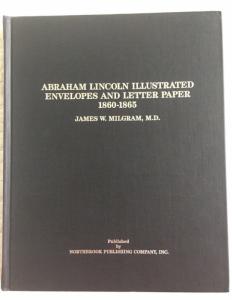 1860-1865 Abraham Lincoln Illustrated Envelopes & Letter Paper -James W Milgram