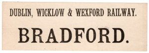 (I.B) Dublin, Wicklow & Wexford Railway : Parcel Label (Bradford)