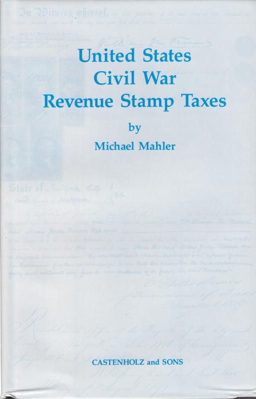 United States Civil War Revenue Stamp Taxes, by Michael Mahler, HB, New