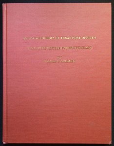 An Encyclopedia of Texas Post Offices Under Five Flags by Walter Schmidt (1993)