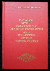 Catalog of the 19th Century Stamped Envelopes and Wrappers of the US-UPSS (1984)