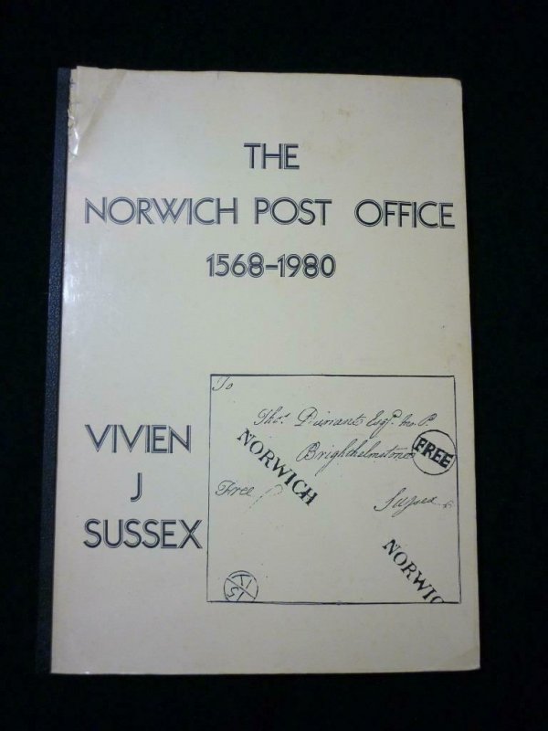 THE NORWICH POST OFFICE 1568 - 1980 by VIVIEN J SUSSEX