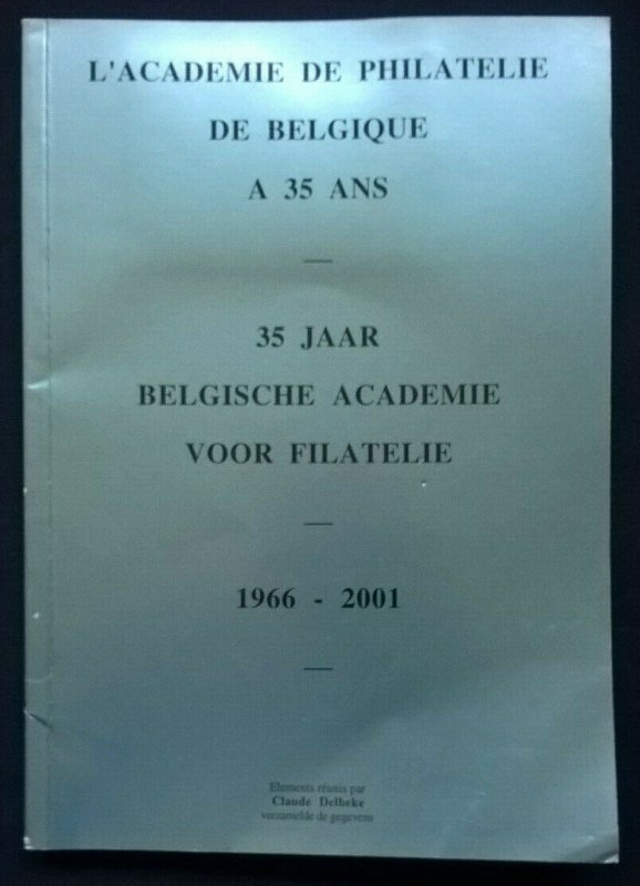 BELGISCHE AKADEMIE VOOR FILATELIE 1966-2001 L'ACADEMIE DE PHILATELIE DE BELGIQUE