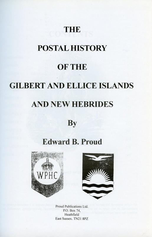 THE POSTAL HISTORY OF GILBERT & ELLICE ISLANDS & NEW HEBRIDES BY EDWARD B. PROUD