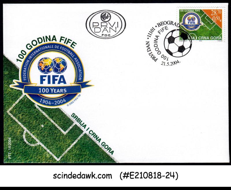 SERBIA & MONTENEGRO - 2004 100 YEARS OF FIFA / SOCCER - FDC