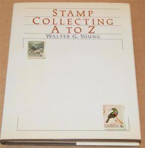 1981 Book - Stamp Collecting A to Z by Walter G. Young