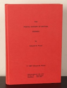 LITERATURE North Borneo The Postal History of British Borneo by Edward Proud. 
