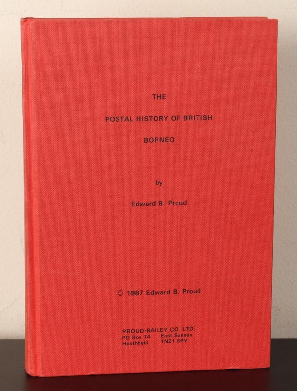 LITERATURE North Borneo The Postal History of British Borneo by Edward Proud. 