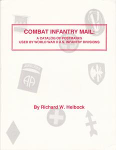 Combat Infantry Mail: Postmarks used by WWII US Infantry Divisions, by Helbock