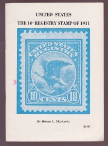 ROBERT MARKOVITS brochure USA THE 10c REGISTRY STAMP OF 1911 illustrated