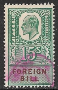 GREAT BRITAIN 1907 KGEDVII 15sh FOREIGN BILL Revenue Bft.143 Used