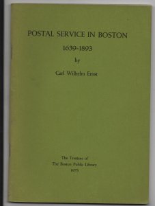 Philatelic Literature - Postal Service in Boston 1639-1893 by Ernst