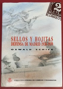 Sellos Y Hojitas Defensa De Madrid 1938-1939, by Oswald Schier, hardbound book