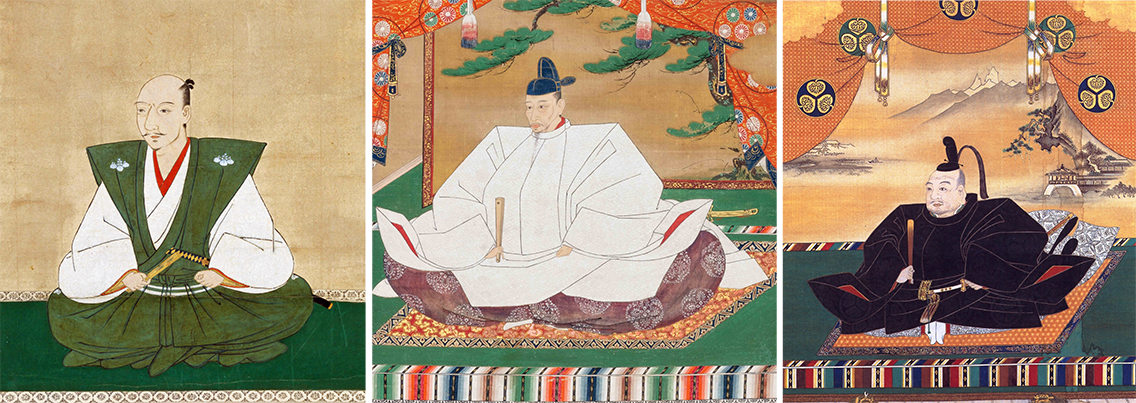 Oda Nobunaga, Toyotomi Hideyoshi, Tokugawa Ieyasu