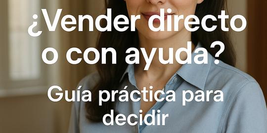 Portada ¿Vender mi casa trato directo o con ayuda?