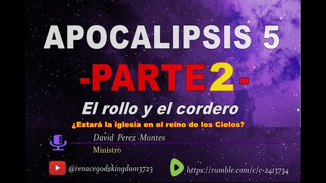 Apocalipsis 5: Parte 2 - ¿Estará la iglesia en el reino de los Cielos? - YouTube