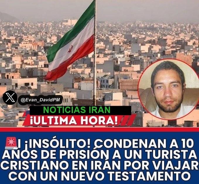 Evangelista David Pérez Montes??: Condenan a 10 años de prisión a un turista cristiano en Irán