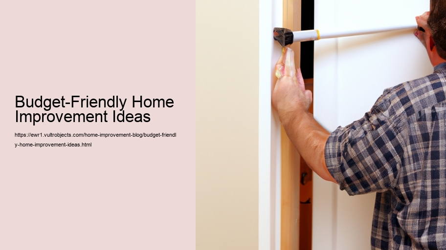 Budget-Friendly Home Improvement Ideas