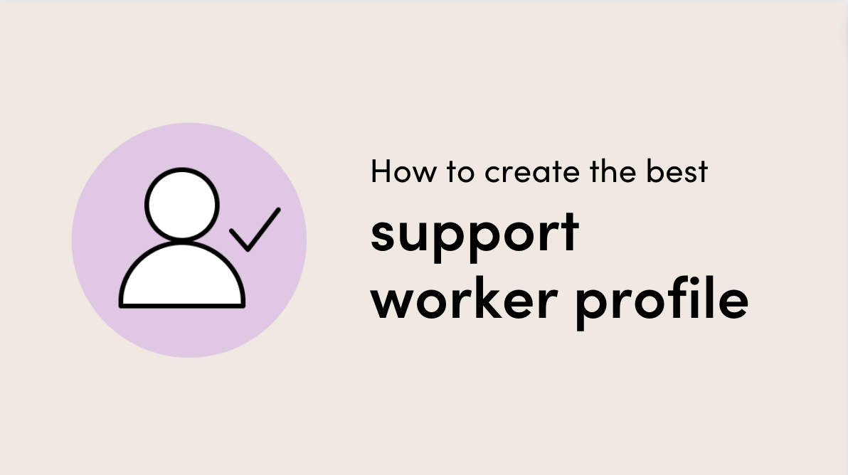 A support worker's guide to creating the best profile