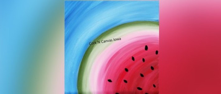 Kid N Canvas, Edgewood Rd Hy-Vee, 2pm-Watermellon- Cork N Canvas Iowa