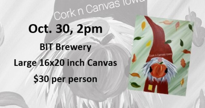 Oct 30 - BIT Brewery -Autumn Gnome- Cork N Canvas Iowa
