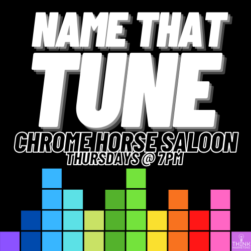 Name That Tune @ Chrome Horse Saloon with Think & Drink Entertainment (Thursdays @ 7pm)