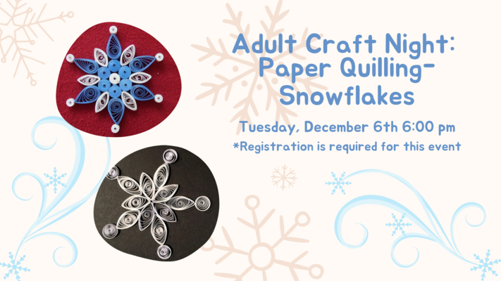 Adult Craft Night: Paper Quilling-Snowflakes