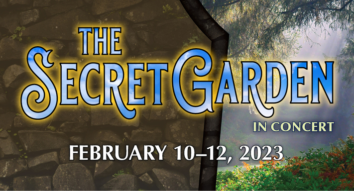 The Secret Garden in Concert, February 10–12, 2023 | presented by City Circle at the CCPA