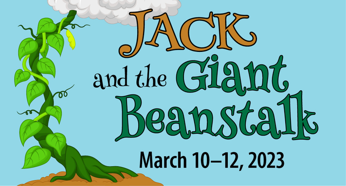 Jack and the Giant Beanstalk, March 10–12, 2023 | a Young Footliters production at the CCPA