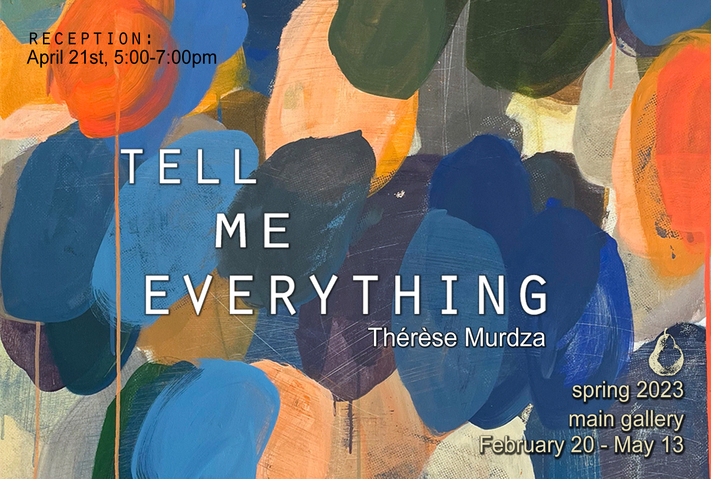 Art Exhibit: "Tell Me Everything" by Thérèse Murdza