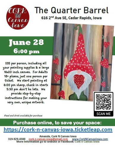 June 28 - The Quarter Barrel -Strawberry Gnome- Cork N Canvas Iowa