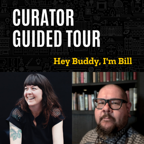 Curator Guided Tour of 'Hey Buddy, I'm Bill'