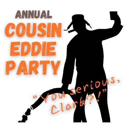 Annual Thanksgiving Day Cousin Eddie Party