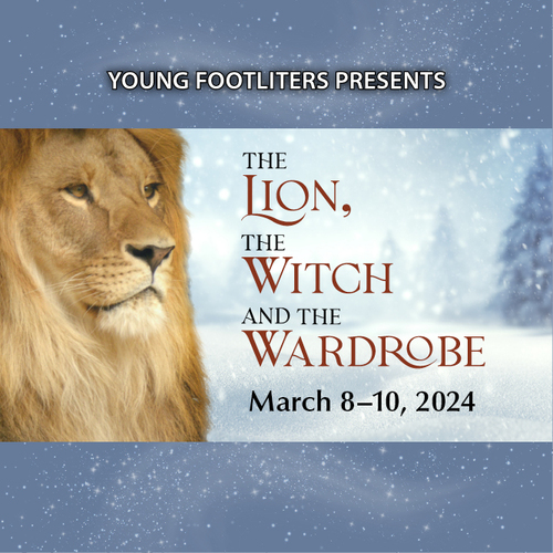 The Lion, the Witch, and the Wardrobe, March 8 - 10, 2024 | a Young Footliters production at the CCPA