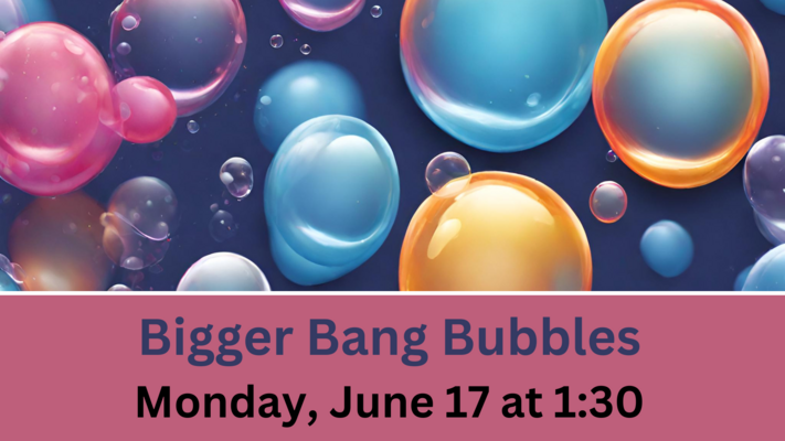 Bigger Bang Bubbles