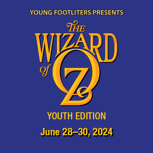 The Wizard of Oz, June 28-30, 2024 | A Young Footliters production at the CCPA