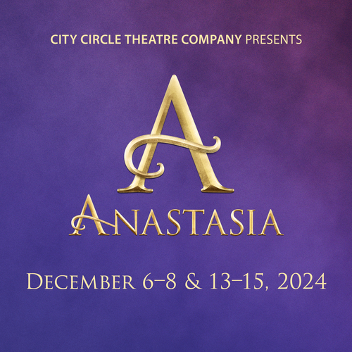 Anastasia, December 6-8 & 13-15, 2024 | A City Circle Theatre Company production at the CCPA