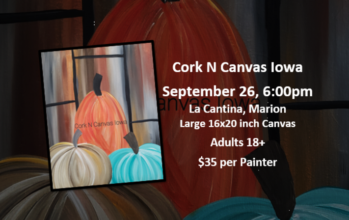 Sept 26 - La Cantina in Marion - 3 Pumpkins #2 - Cork N Canvas Iowa