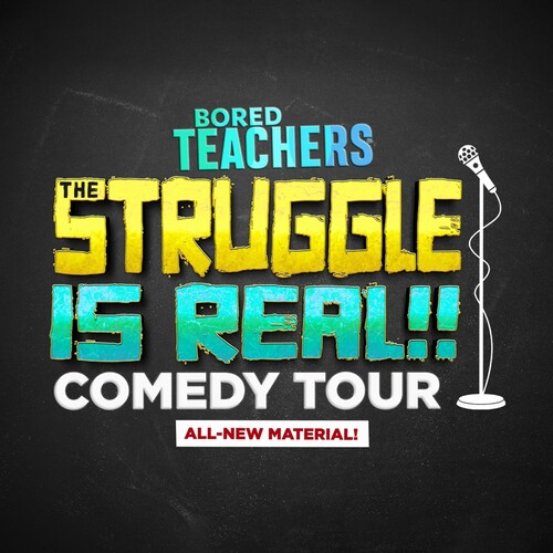 Bored Teachers: The Struggle is Real Comedy Tour