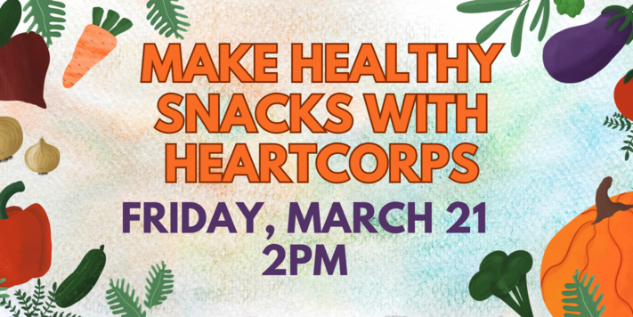 Registration Required: Make & Taste Healthy Snacks with Healthy Heart Corps!