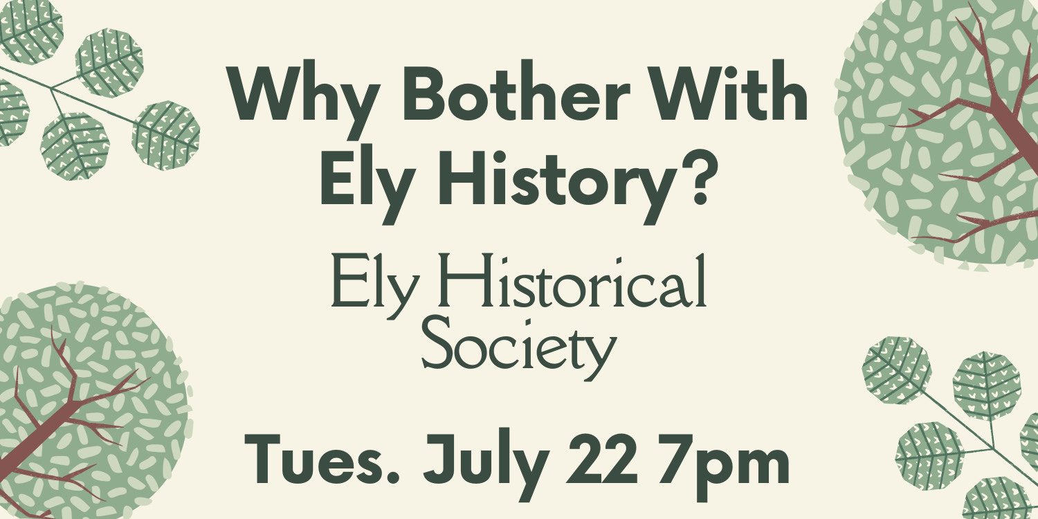 Why Bothere Sign Why Bother with Ely History? Presented by Ely Historical Society