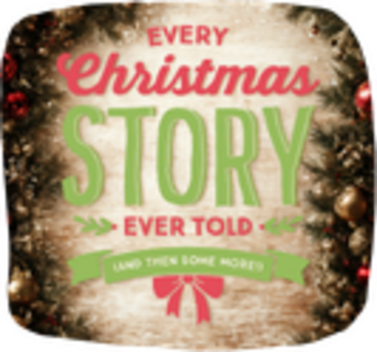 Every Christmas Story Ever Told (And Then Some!)