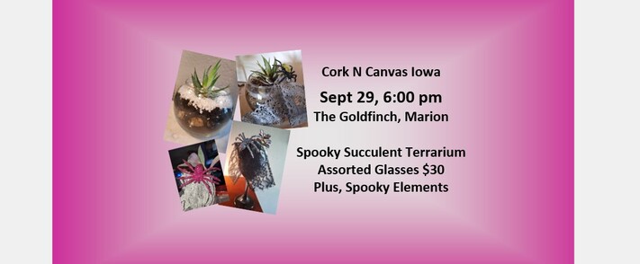Goldfinch - Sept 29, 6pm - Spooky Succulent Terrarium - Cork N Canvas Iowa