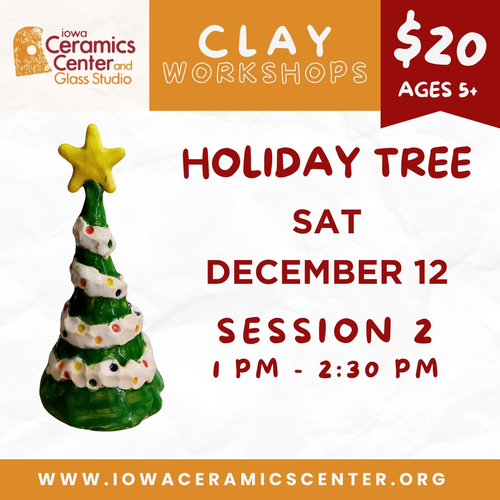 2026.12 Clay: Holiday Tree- Sat- December 12- Session 2- 1:00 pm - 2:30 pm